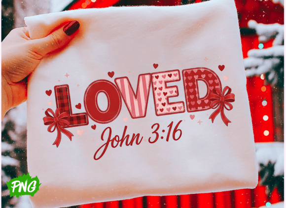 Christian Valentine PNG: Loved John 3:16 T-Shirt Designs
