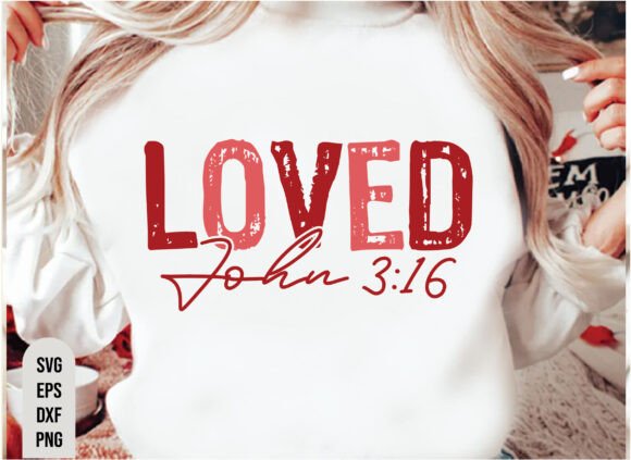 Christian Valentines SVG: Loved John 3:16 T-Shirt Designs