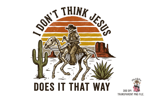 Don’t Think Jesus Cowboy Skeleton PNG T-Shirt Designs