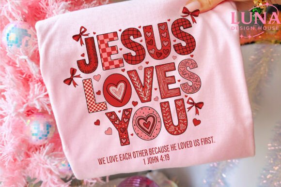 Jesus Loves You PNG: Christian Valentine T-Shirt Designs