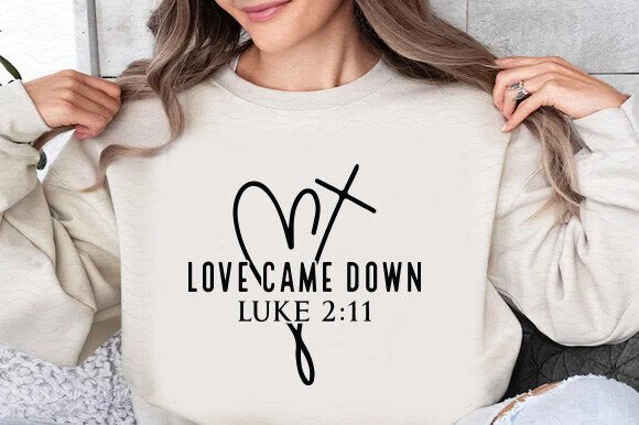 Love Came Down SVG: Christian T-Shirt Designs