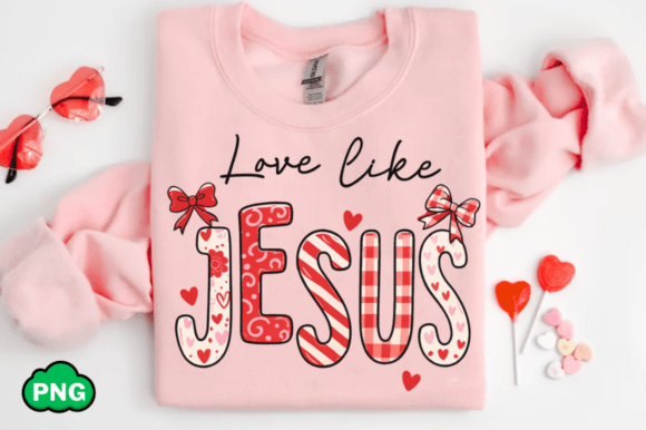 Love Like Jesus PNG: Religious Valentine T-Shirt Designs
