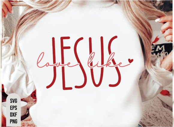 Love Like Jesus SVG, Christian Valentines