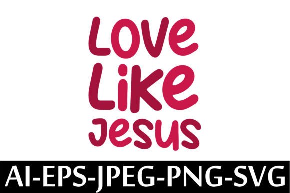 LOVE LIKE JESUS. T-Shirt Designs